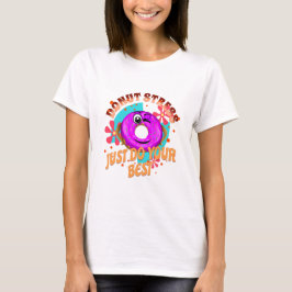 Camiseta El estrés de los donut hace lo mejor que puedas, m