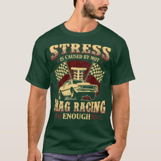 Camiseta El Estrés De Los Hombres Es Causado Por No Arrastr