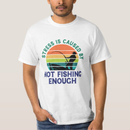 Camiseta "El estrés es causado por no pescar suficiente cam