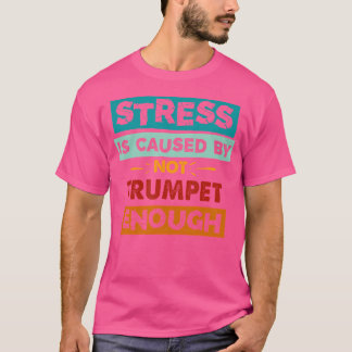 Camiseta El Estrés Es Causado Por Trump No Lo Suficientemen