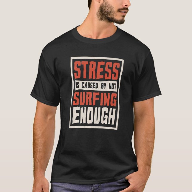 Camiseta El Estrés Se Debe A Que No Hay Suficiente Surfista (Anverso)