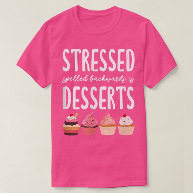 Camiseta El estresado deletreado hacia atrás son los postre (Diseño del anverso)