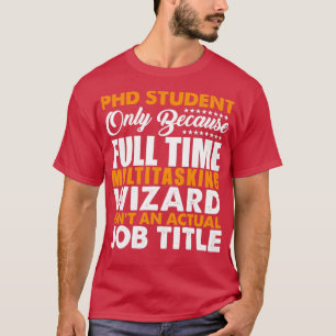 Camiseta El estudiante de doctorado no es un cargo real