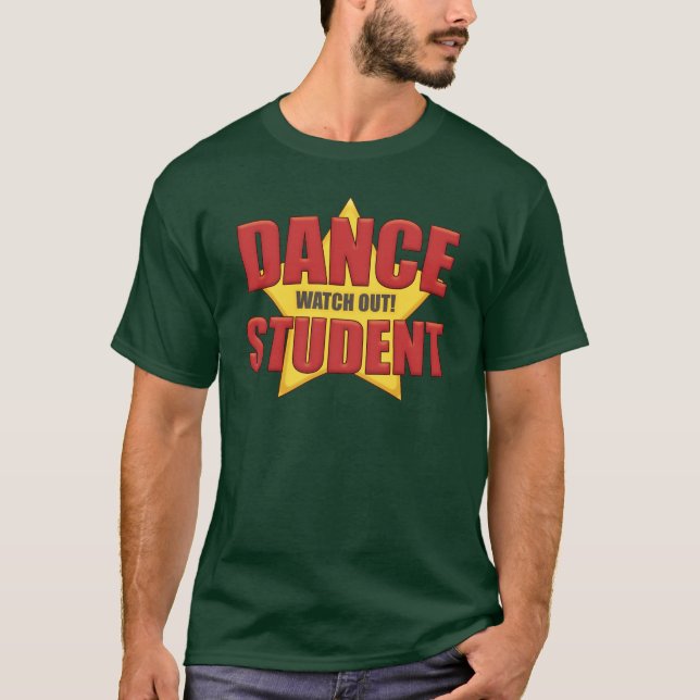 Camiseta ¡El estudiante de la danza… tiene cuidado! (Anverso)