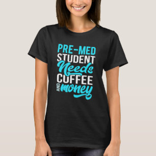 Camiseta El Estudiante Previa Med Necesita Café Y Dinero