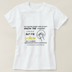 Camiseta El estudiante universitario de matemáticas tiene l