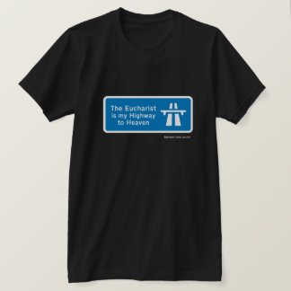 CAMISETA EL EUCARISTA ES MI AUTOPISTA PARA CIRCULAR