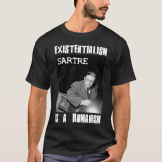 Camiseta El existencialismo es un humanismo Jean Paul Sartr
