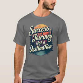 Camiseta El éxito es un viaje no un destino