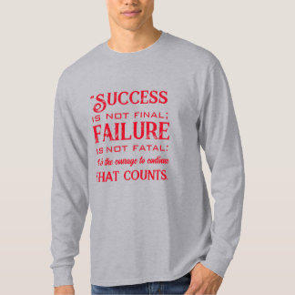Camiseta "El éxito no es definitivo; el fracaso no es fatal