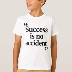 Camiseta El Éxito No Es Un Accidente: Ganar Cada Paso
