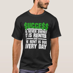 Camiseta El éxito nunca es de propiedad, se alquila y el al