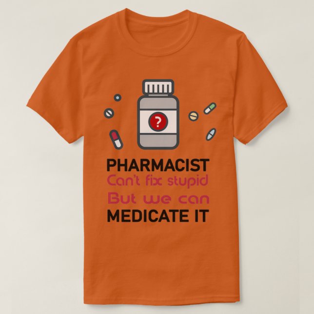 Camiseta el farmacéutico canx27t arregla estupidez, pero po (Diseño del anverso)