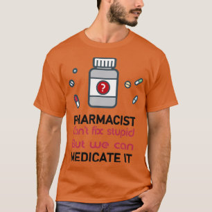 Camiseta el farmacéutico canx27t arregla estupidez, pero po