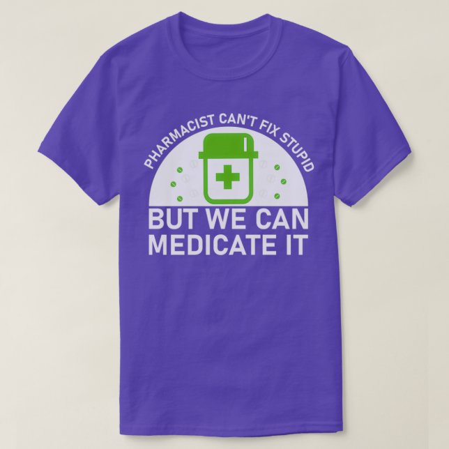 Camiseta el farmacéutico canx27t arregla estupidez, pero po (Diseño del anverso)