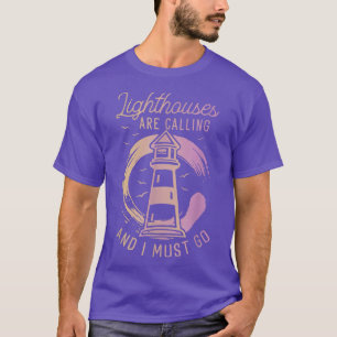 Camiseta El Faro Está Llamando Y Debo Ir Funny Lightho