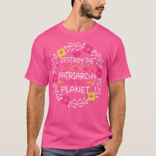 Camiseta El Feminismo Destruye El Patriarcado, No El Planet