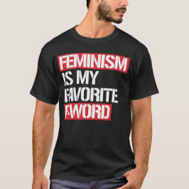 CAMISETA EL FEMINISMO ES MI FAVORITA DE LA PALABRA