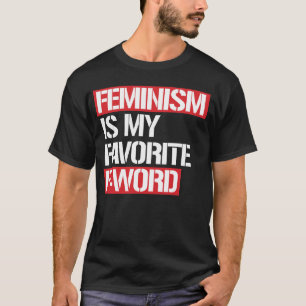 CAMISETA EL FEMINISMO ES MI FAVORITA DE LA PALABRA