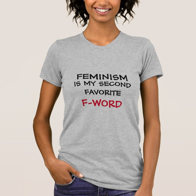 CAMISETA EL FEMINISMO ES MI SEGUNDA PALABRA F FAVORITA (Anverso)
