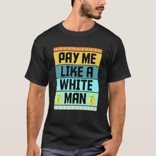 Camiseta El Feminismo Me Paga Como Un Hombre Blanco Equidad