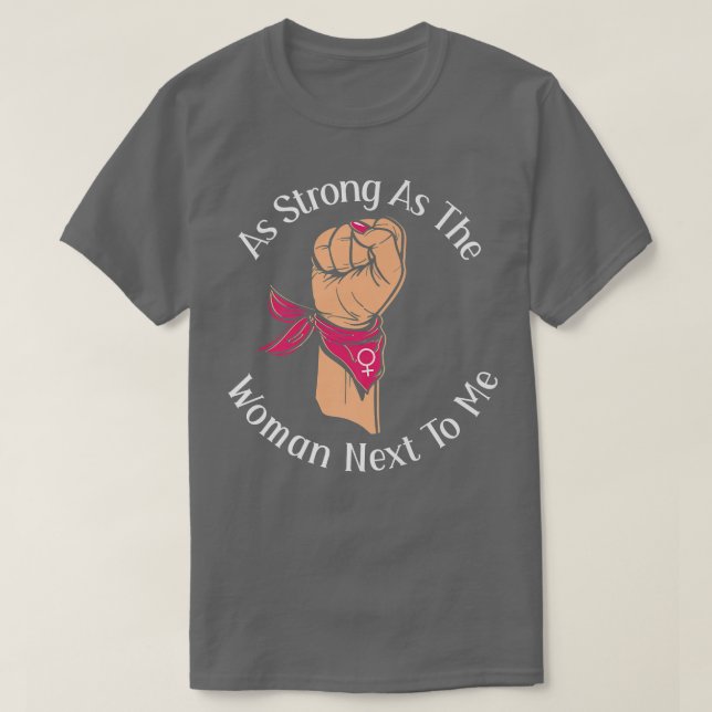 Camiseta El Feminismo Tan Fuerte Como La Mujer Se Dio A Mí  (Diseño del anverso)