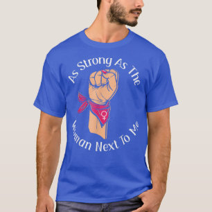 Camiseta El Feminismo Tan Fuerte Como La Mujer Se Dio A Mí