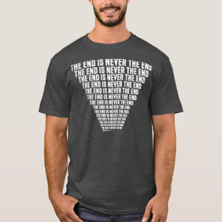 Camiseta El fin nunca es el fin repetido para siempre
