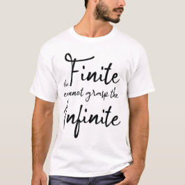Camiseta El finito no puede comprender el infinito