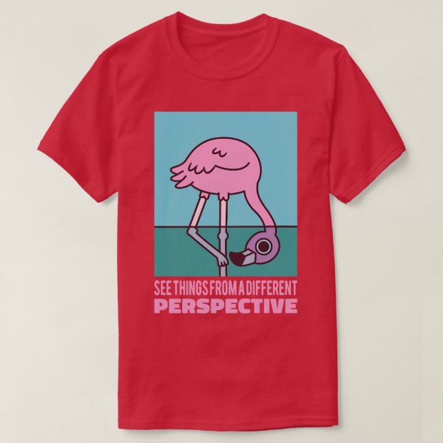 Camiseta El Flamingo Cuerdo Ve Las Cosas Desde Un Punto De  (Diseño del anverso)
