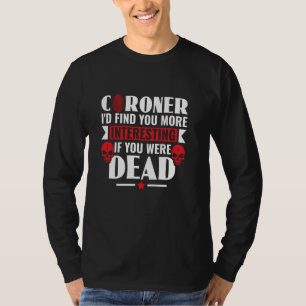 Camiseta El forense te encontraría más interesante