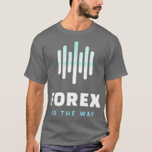 Camiseta El Forex es la manera de diseñar Daytrader