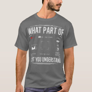 Camiseta El Fotógrafo Cámara Qué Parte De La Fotografía