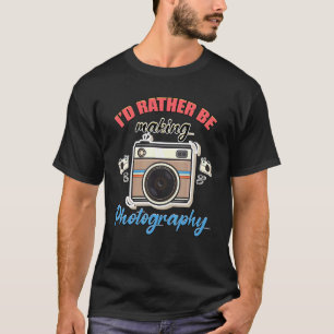 Camiseta El fotógrafo Camarógrafo Prefiere Hacer Fotografía