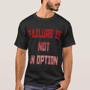 Camiseta El Fracaso No Es Una Opción