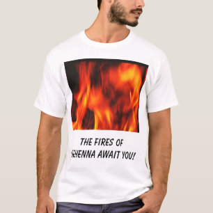 Camiseta ¡el fuego, los fuegos de Gehenna le aguarda!