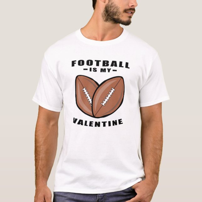 Camiseta El Fútbol Americano Es Mi Valentín - Cita Graciosa (Anverso)