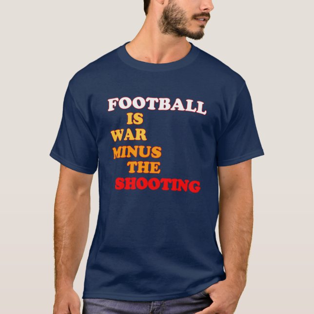 Camiseta El fútbol es guerra menos tiroteo (Anverso)