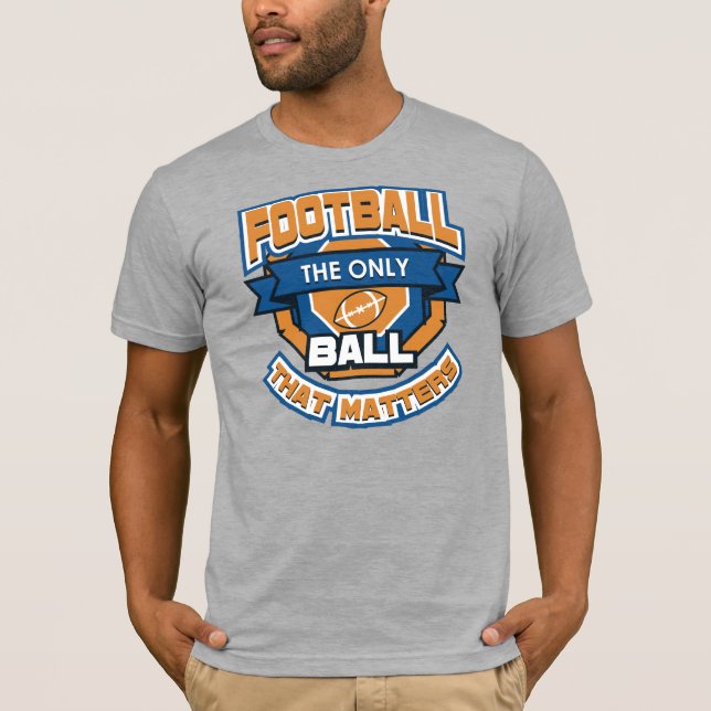 Camiseta El Fútbol Es La Única Pelota Que Importa (Anverso)