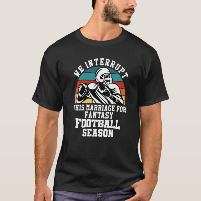 Camiseta El Fútbol Interrumpió Este Matrimonio Por Fantasía (Anverso)