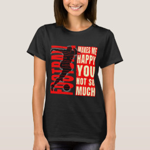 Camiseta El fútbol me hace feliz no tanto