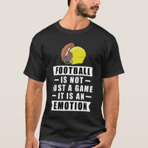 Camiseta El Fútbol No Es Sólo Un Juego, Es Una Emoción