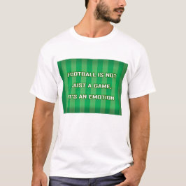 Camiseta El fútbol no es sólo un juego - es una emoción