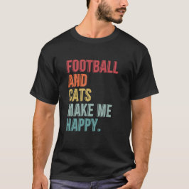 Camiseta El Fútbol Y Los Gatos Me Hacen Feliz - Diciendo Gr