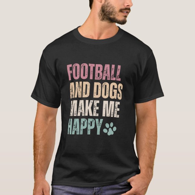 Camiseta El Fútbol Y Los Perros Me Hacen Feliz (Anverso)