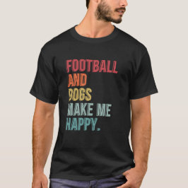Camiseta El Fútbol Y Los Perros Me Hacen Feliz