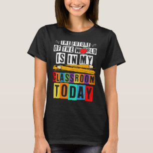 Camiseta El Futuro Del Mundo Está En Mi Aula De Nuevo A Tal