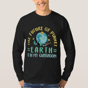Camiseta El Futuro Del Planeta Tierra Está En Mi Aula