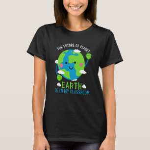 Camiseta El Futuro Del Planeta Tierra Está En Mi Aula