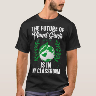 Camiseta El Futuro Del Planeta Tierra Está En Mi Aula